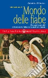 Iniziazione al mondo delle fiabe: Percorsi evolutivi attraverso le fiabe della nostra infanzia. E-book. Formato EPUB ebook di Gabriella D'Albertas
