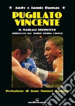 Pugilato vincente: Il manuale definitivo - APPROVATO DAL WORLD BOXING COUNCIL. E-book. Formato EPUB ebook