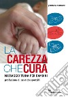 La carezza che cura: Massaggio Tuina per bambini. E-book. Formato EPUB ebook di Germana Mamone