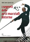 I segreti delle arti marziali interne. E-book. Formato EPUB ebook