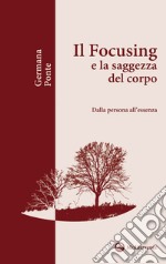 Il Focusing: e la saggezza del corpo. E-book. Formato EPUB ebook