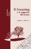 Il Focusing: e la saggezza del corpo. E-book. Formato EPUB ebook di Germana Ponte