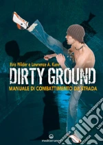 Dirty ground: Manuale di combattimento da strada. E-book. Formato EPUB