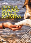 Con la mano nella zampa: Ascolta e proteggi il tuo cane. E-book. Formato EPUB ebook