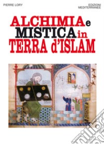 Alchimia e mistica in terra d'Islam. E-book. Formato EPUB ebook di Pierre Lory