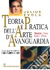 Teoria e pratica dell'arte d'avanguardia: MANIFESTI - POESIE - LETTERE - PITTURA. E-book. Formato EPUB ebook di Julius Evola