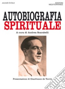 Autobiografia spirituale. E-book. Formato EPUB ebook di Julius Evola