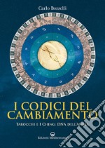 I Codici del Cambiamento: Tarocchi e I Ching: DNA dell'anima. E-book. Formato EPUB ebook