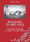 Biografia di uno Yogi: Paramahansa Yogananda e le origini dello yoga moderno. E-book. Formato EPUB ebook di Anya P. Foxen