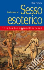 Iniziazione al Sesso Esoterico. E-book. Formato EPUB ebook