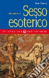 Iniziazione al Sesso Esoterico. E-book. Formato EPUB ebook