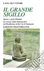 Il Grande Sigillo: Spazio e gioia illimitati - La visione della Mahamudra del Buddhismo della Via di Diamante. E-book. Formato EPUB ebook