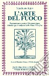 L'Arte del fuoco: Ragionamenti e poesie di Teuchasio Iapav dedicate agli investigatori della pietra filosofica. E-book. Formato PDF ebook