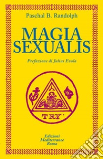 Magia Sexualis. E-book. Formato PDF ebook di Paschal Beverly Randolph