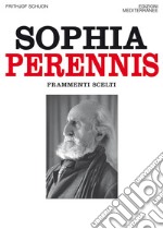 Sophia Perennis: Frammenti scelti. E-book. Formato PDF ebook