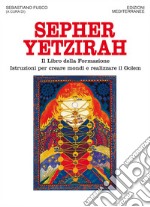 Sepher Yetzirah: Il Libro della Formazione - Istruzioni per creare mondi e realizzare il Golem. E-book. Formato EPUB ebook