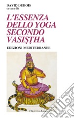 L'essenza dello Yoga Secondo Vasistha. E-book. Formato EPUB ebook