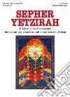 Sepher Yetzirah: Il Libro della Formazione - Istruzioni per creare mondi e realizzare il Golem. E-book. Formato PDF ebook
