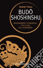 Budoshoshinshu: Insegnamenti essenziali sulla Via del guerriero. E-book. Formato EPUB