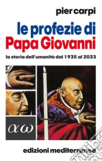 Le profezie di Papa Giovanni. E-book. Formato EPUB ebook di Pier Carpi