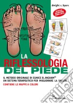 La riflessologia del piede: Il metodo originale di Eunice D. Ingham® - Un sistema terapeutico per migliorare la salute. E-book. Formato EPUB