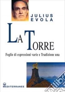 La Torre: Foglio di espressioni varie e tradizioni una. E-book. Formato EPUB ebook di Julius Evola