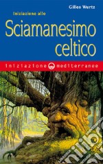 Iniziazione allo sciamanesimo celtico. E-book. Formato EPUB