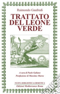 Trattato del Leone Verde. E-book. Formato EPUB ebook di Raimondo Gaufredi