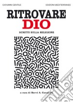 Ritrovare Dio: Scritti sulla religione. E-book. Formato EPUB ebook