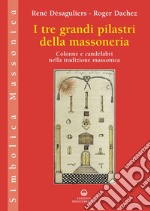 I tre grandi pilastri della massoneria: Colonne e candelabri nella tradizione massonica. E-book. Formato EPUB