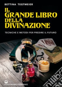 Il grande libro della divinazione. E-book. Formato EPUB ebook di Bettina Tegtmeier