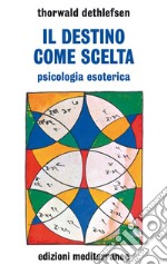 Il destino come scelta: psicologia esoterica. E-book. Formato EPUB