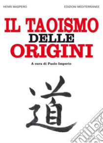 Il taoismo delle origini. E-book. Formato EPUB ebook di Henri Maspero