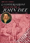Le conversazioni angeliche di John Dee: cabala, alchimia e fine del mondo. E-book. Formato EPUB ebook