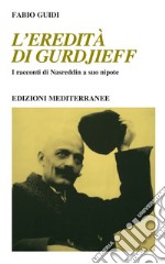 L'eredità di Gurdjieff: I racconti di Nasruddin a suo nipote. E-book. Formato EPUB