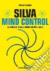 Silva Mind Control: La magia della Dimensione Alfa. E-book. Formato EPUB ebook di Marisa Paschero