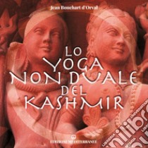 Lo yoga non duale del Kashmir. E-book. Formato EPUB ebook di Jean Bouchart d'Orval