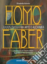 Homo Faber: Julius Evola fra arte e alchimia. E-book. Formato EPUB