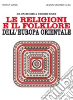 Le religioni e il folklore dell'Europa orientale: Da Zalmoxis a Gengis-Khan. E-book. Formato EPUB ebook