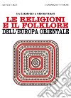 Le religioni e il folklore dell'Europa orientale: Da Zalmoxis a Gengis-Khan. E-book. Formato EPUB ebook