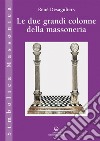 Le due grandi colonne della massoneria. E-book. Formato EPUB ebook di René Désaguliers