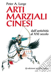 Arti marziali cinesi: Dall’antichità al XXI secolo. E-book. Formato EPUB ebook di Peter A. Lorge