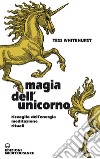 Magia dell'unicorno: Risveglio dell’energia, meditazione, rituali. E-book. Formato EPUB ebook