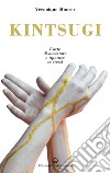 Kintsugi: L'arte di accettare e riparare se stessi. E-book. Formato EPUB ebook di Véronique Mooser