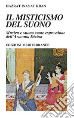 Il misticismo del suono: Musica e suono come espressione dell'Armonia Divina. E-book. Formato PDF ebook