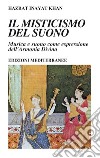 Il misticismo del suono: Musica e suono come espressione dell'Armonia Divina. E-book. Formato PDF ebook di Hazrat Inayat Khan