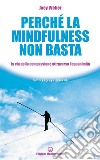 Perché la mindfulness non basta: La via della compassione attraverso l’equanimità. E-book. Formato EPUB ebook
