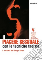 Il piacere sessuale con le tecniche taoiste: Il metodo del Drago Rosso. E-book. Formato EPUB ebook