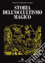 Storia dell'occultismo magico. E-book. Formato EPUB ebook