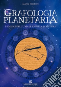 Grafologia planetaria: I simboli dell’universo nella scrittura. E-book. Formato EPUB ebook di Marisa Paschero